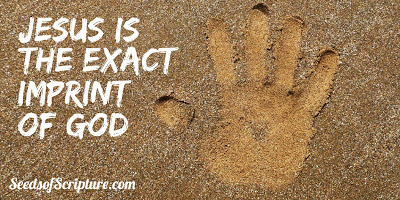 jesus is exact imprint of god