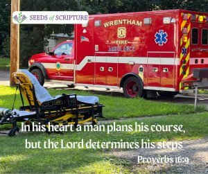 Ambulance outside home. A man plans his course but the Lord determines his steps Proverbs 16:9