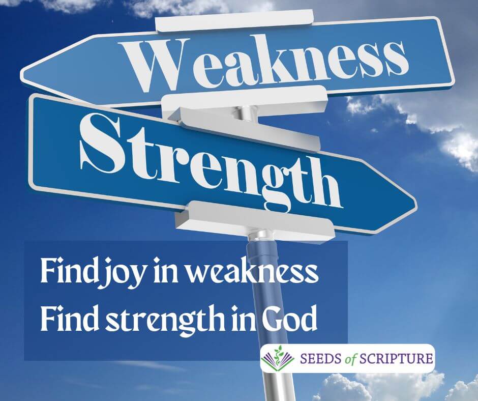 Find joy in weakness. Find strength in God.