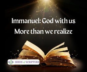 Immanuel: God With Us - it means more than we realize