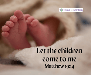 Let the children come to me. Matthew 19:14